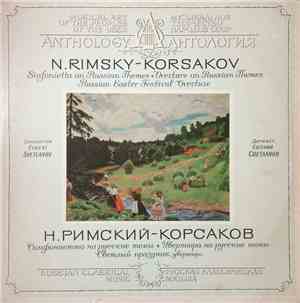 N.Rimsky-Korsakov, Evgeni Svetlanov - Sinfonietta On Russian Themes • Overture On Russian Themes / Russian Easter Festival Overture