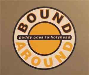 Paddy Goes To Holyhead - Bound Around