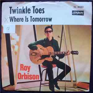 Roy Orbison - Twinkle Toes / Where Is Tomorrow?