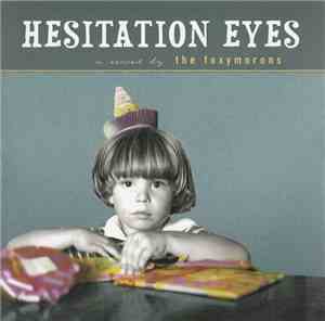 The Foxymorons - Hesitation Eyes