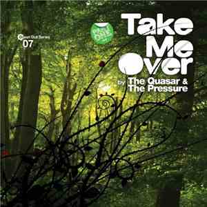 The Quasar & The Pressure  - Take Me Over (Part 1)