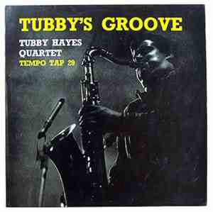 Tubby Hayes Quartet - Tubby's Groove