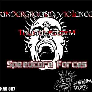 Underground Violence & ThunderstorM  - Speedcore Forces
