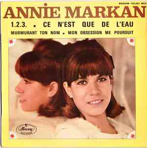 Annie Markan - 1.2.3. / Ce N'Est Que De L'Eau / Murmurant Ton Nom / Mon Obsession Me Poursuit
