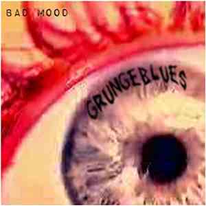 Bad Mood  - Grungeblues