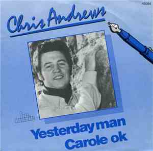 Chris Andrews  - Yesterday Man / Carole Ok