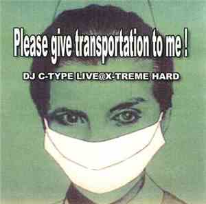 DJ C-Type - Please Give Transportation To Me!