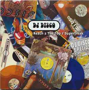 DJ Disco - Reach 2 The Top / Superfreak