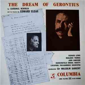 Elgar, Cardinal Newman, Richard Lewis , Marjorie Thomas, John Cameron , Huddersfield Choral Society, Liverpool Philharmonic Orchestra, Sir Malcolm Sargent - The Dream Of Gerontius