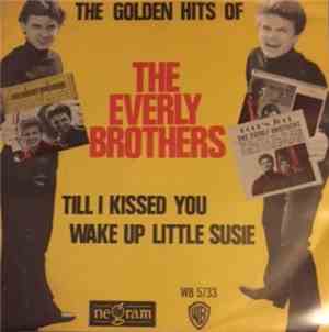 Everly Brothers - Till I Kissed You / Wake Up Little Suzie