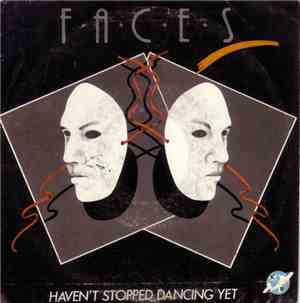 Faces  - Haven't Stopped Dancing Yet