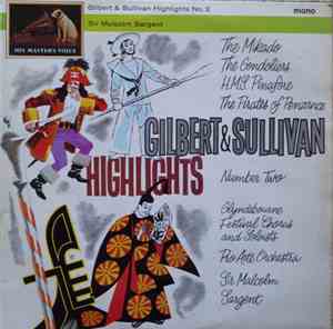 Gilbert & Sullivan, Glyndebourne Festival Chorus, Sir Malcolm Sargent, Pro Arte Orchestra Of London - Gilbert & Sullivan Highlights Number 2