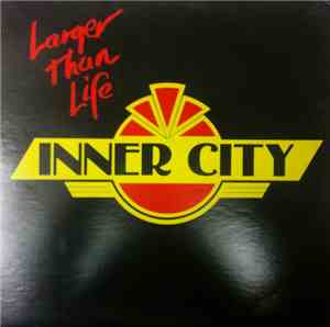 Inner City  - Larger Than Life