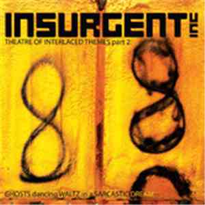 Insurgent Inc. - Theatre Of Interlaced Themes, Part 2: Ghosts Dancing Waltz In A Sarcastic Dream