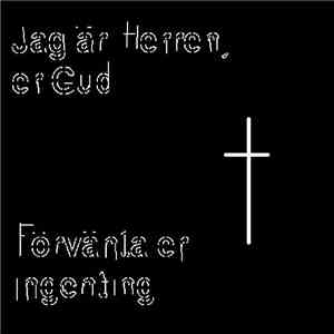 Jag är Herren, Er Gud - Förvänta Er Ingenting