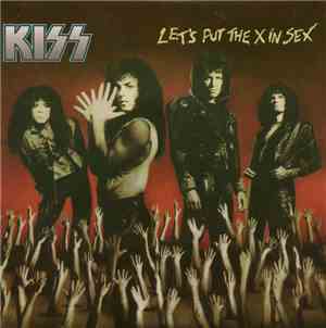 Kiss - Let's Put The X In Sex