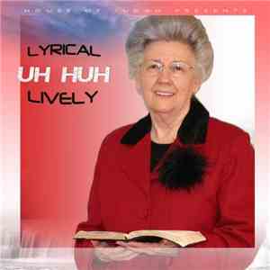 Lyrical Lively - Uh Huh