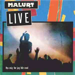 Malurt - Live - Kys Mig Før Jeg Blir Cool