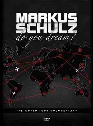 Markus Schulz - Do You Dream? The World Tour Documentary