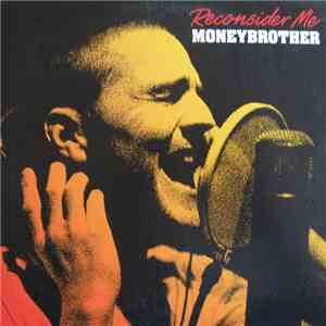 Moneybrother - Reconsider Me