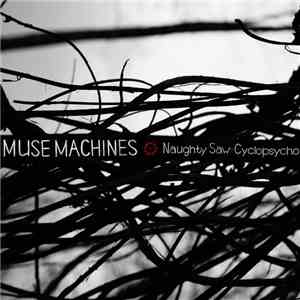Naughty Saw & Cyclopsycho - Muse Machines