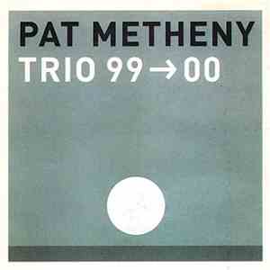 Pat Metheny - Trio 99→00