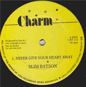 Slim Batson - Never Give Your Heart Away