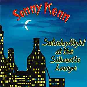 Sonny Kenn - Saturday Night At The Silhouette Lounge