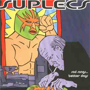 Suplecs - Sad Songs...Better Days