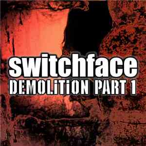 Switchface - Demolition Part 1
