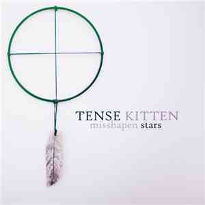 Tense Kitten - Misshapen Stars