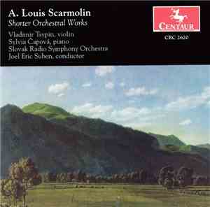 A. Louis Scarmolin - Vladimir Tsypin, Sylvia Čapová, Slovak Radio Symphony Orchestra, Joel Eric Suben - Shorter Orchestral Works