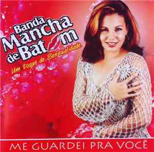 Banda Mancha De Batom - Me Guardei Pra Você
