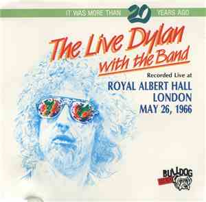 Bob Dylan With The Band - The Live Dylan With The Band - Recorded Live At Royal Albert Hall, London, May 26, 1966