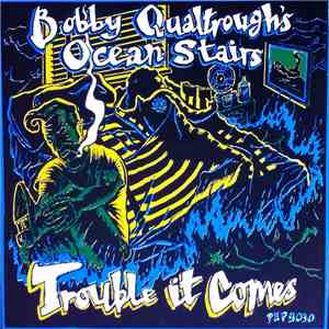 Bobby Qualtrough's Ocean Stairs, Hamish Marr - TROUBLE IT COMES