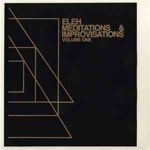 Eleh - Meditations & Improvisations Volume One
