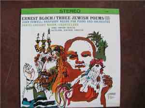 Ernest Bloch, John Powell , Daniel Gregory Mason, Walter Hendl, Dean Dixon  - Three Jewish Poems, Rhapsody Negre For Piano & Orchestra, Chanticleer