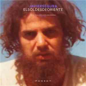 Javier Segura - El Sol Desde Oriente (Selected & Unreleased Recordings 1980-1990)