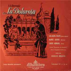 J.J. Lorente, J. Serrano - Ana María Iriarte, Manuel Ausensi, Carlos Munguía, Coros Cantores De Madrid, Gran Orquesta Sinfónica, Ataúlfo Argenta - La Dolorosa