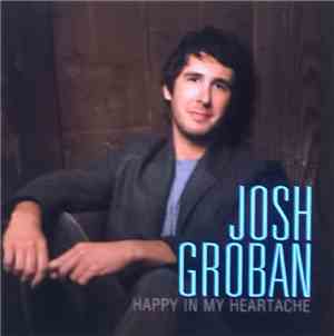 Josh Groban - Happy In My Heartache