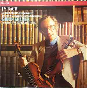 J.S. Bach - Gidon Kremer, Academy Of St. Martin-In-The-Fields - Double Concerto • The Violin Concertos