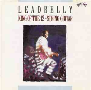 Leadbelly - King Of The 12-String Guitar
