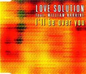 Love Solution feat. William Naraine - I'll Be Over You