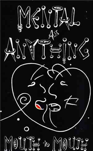 Mental As Anything - Mouth To Mouth