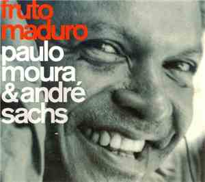 Paulo Moura & André Sachs - Fruto Maduro
