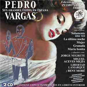 Pedro Vargas - Sus Grandes Exitos En España