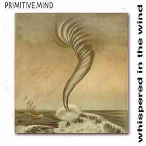 Primitive Mind - Whispered In The Wind