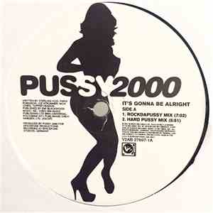 Pussy 2000 - It's Gonna Be Alright
