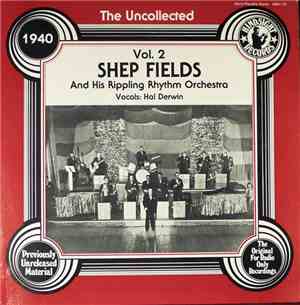 Shep Fields And His Rippling Rhythm Orchestra, Hal Derwin - The Uncollected Shep Fields And His Rippling Rhythm Orchestra, 1940, Vol. 2