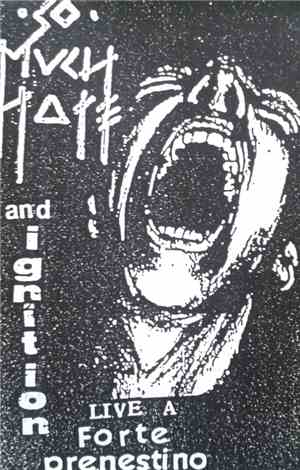 So Much Hate, Ignition  - Live At Forte Prenestino